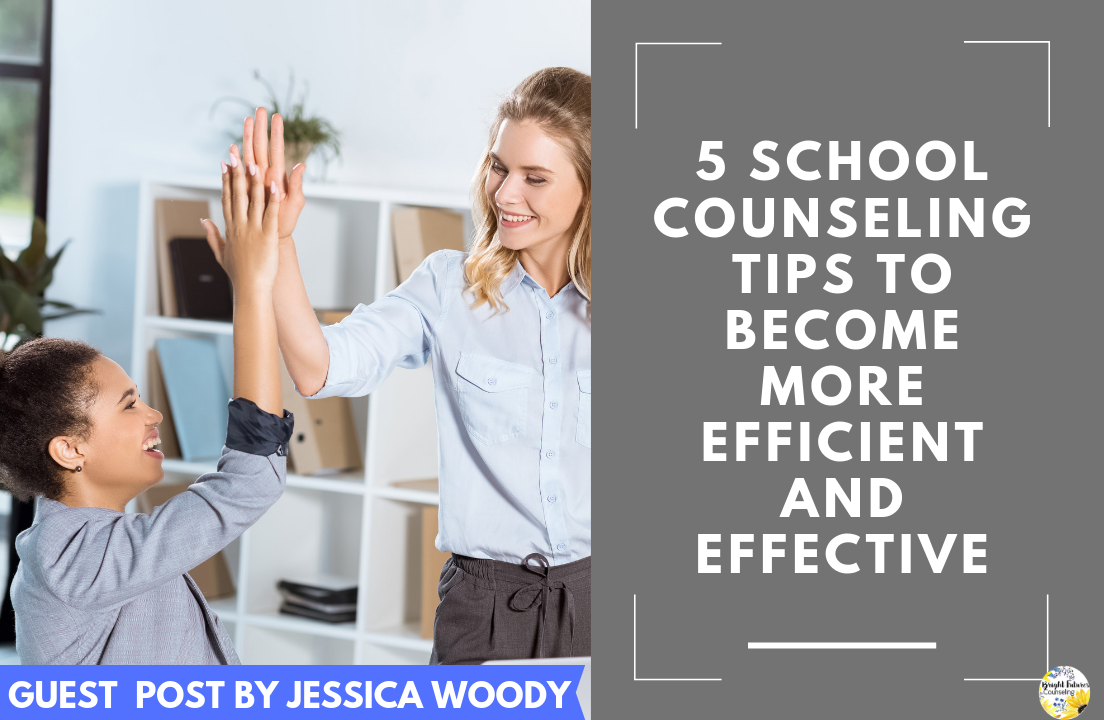 5 School Counseling Tips To Become More Efficient And Effective ...