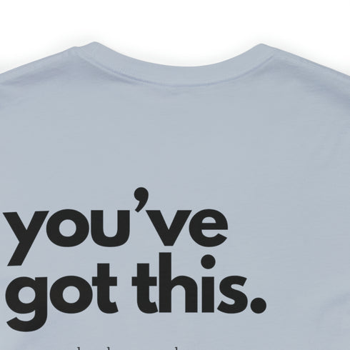 You've Got This Tee
