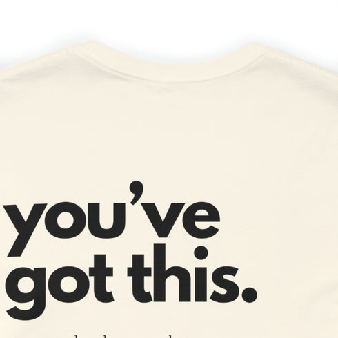 You've Got This Tee