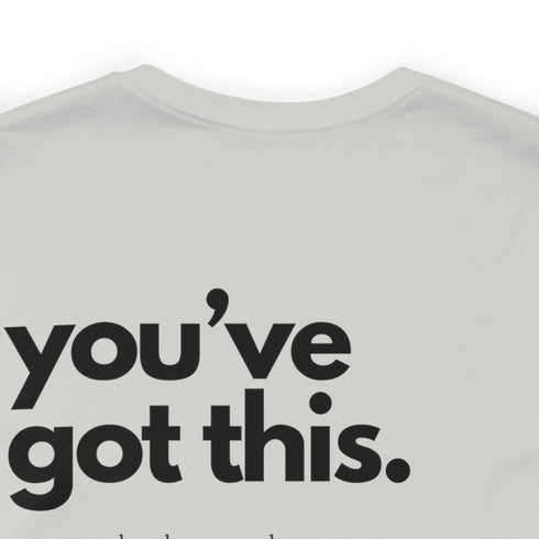 You've Got This Tee