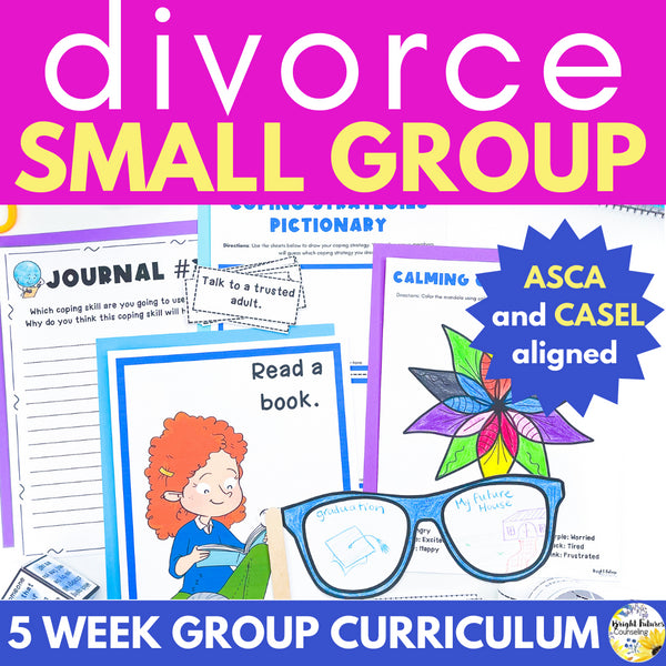 Divorce School Counseling Small Group - 5 Week ASCA & CASEL Aligned Small Group