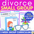 Divorce School Counseling Small Group - 5 Week ASCA & CASEL Aligned Small Group