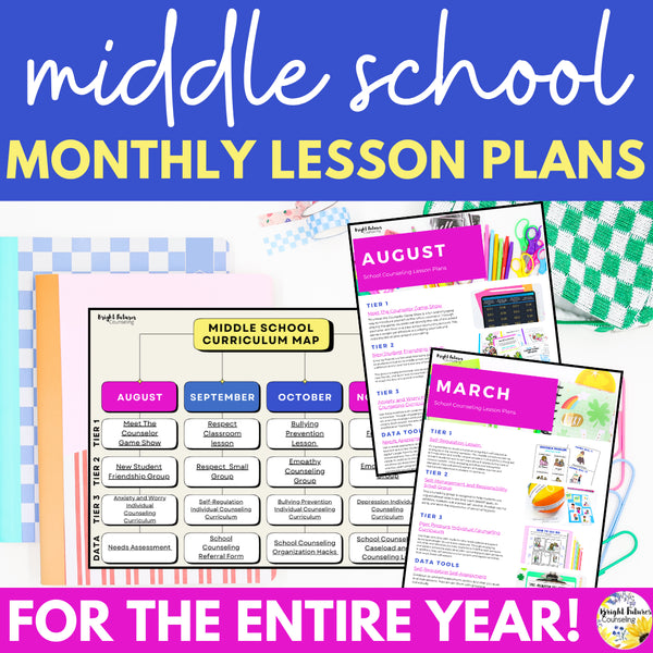 Middle School Counseling Lesson Plans - Year Long Curriculum Map