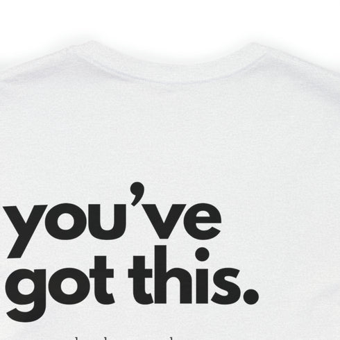 You've Got This Tee