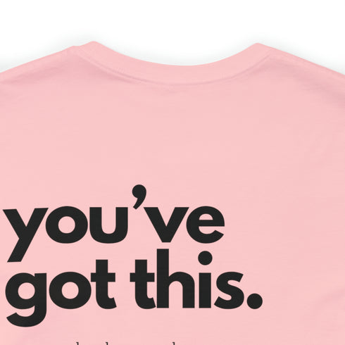 You've Got This Tee