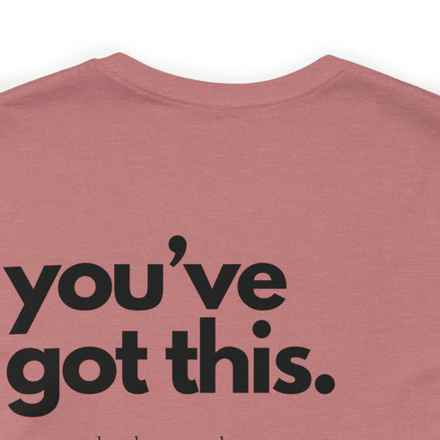 You've Got This Tee