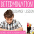 DETERMINATION Guidance Lesson Activity and Video with Editable Version