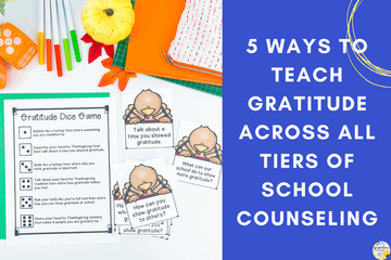 5 Gratitude Activities to Use in Your School Counseling Program