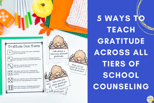 5 Gratitude Activities to Use in Your School Counseling Program