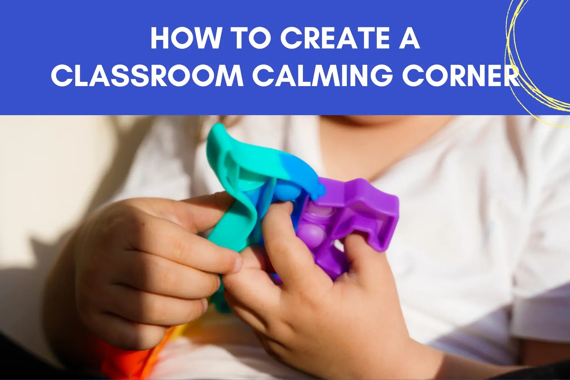 How to Create a Calm Down Corner in Your Classroom in 3 Easy Steps
