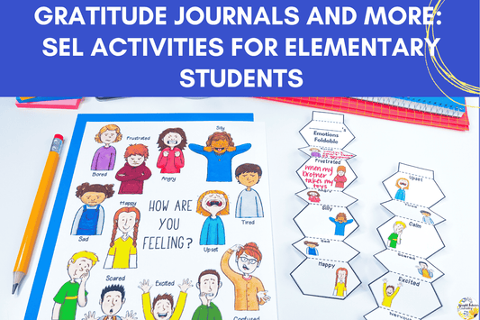 Gratitude Journals and More: SEL Activities for Elementary Students